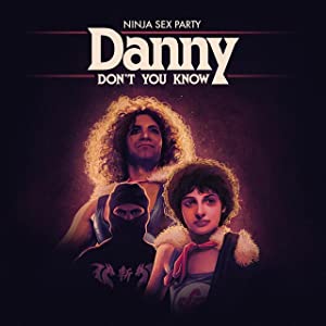 Omslagsbild till Ninja Sex Party: Danny Don't You Know